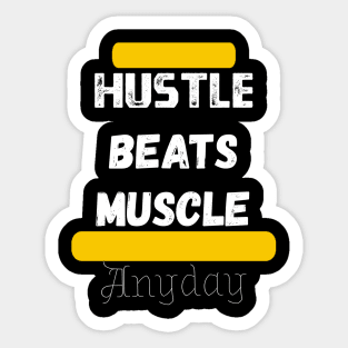 Hustle beats Muscle Anyday Sticker